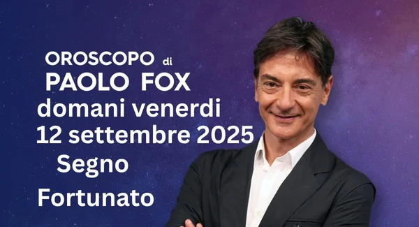 Immagine di copertina per: Oroscopo Paolo Fox domani 12 settembre: Toro segno fortunato